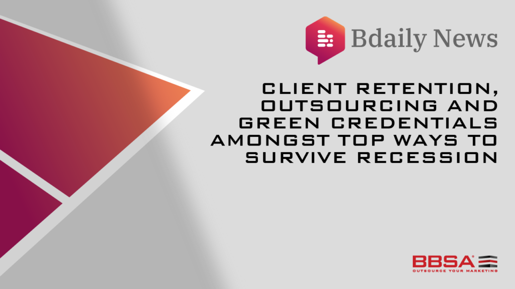 Client Retention, Outsourcing and Green Credentials amongst top way to survive a recession