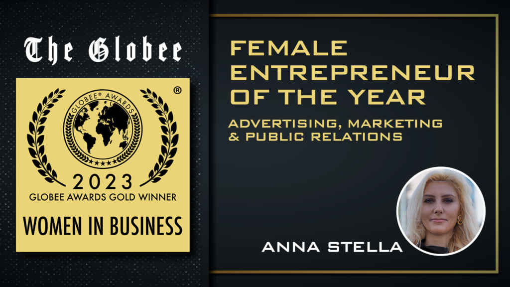 Anna Stella BBSA wins the Globee Awards Female Entrepreneur of the Year in Advertising, Marketing & Public Relations.